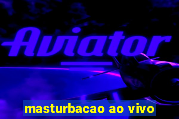 masturbacao ao vivo